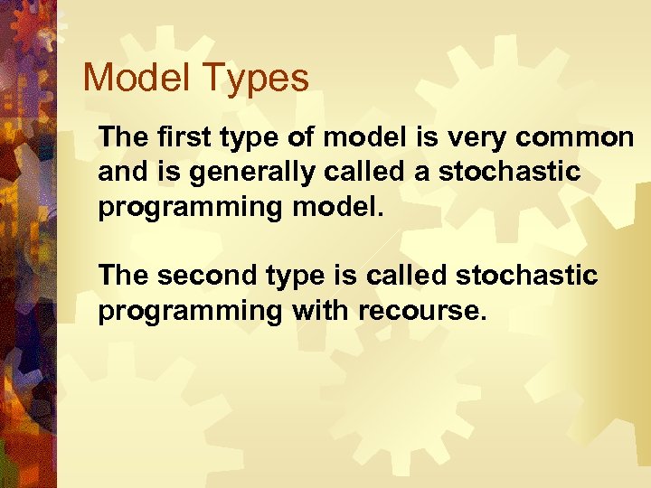 Model Types The first type of model is very common and is generally called