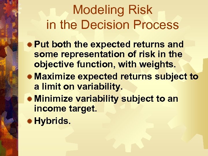 Modeling Risk in the Decision Process ® Put both the expected returns and some