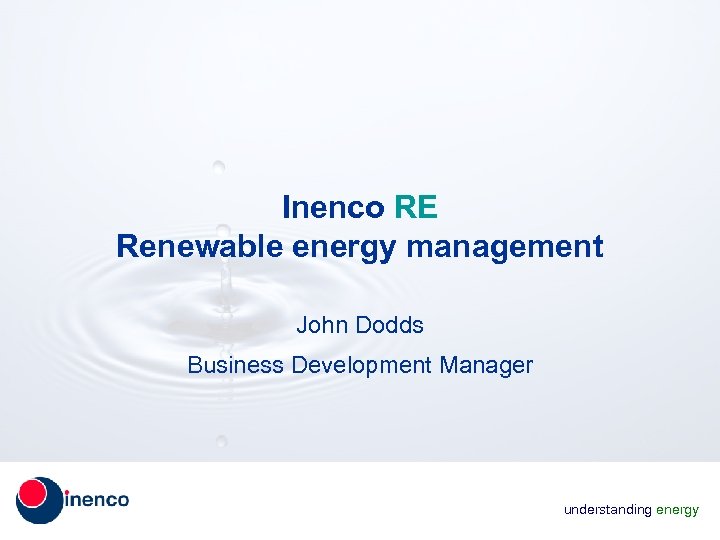Inenco RE Renewable energy management John Dodds Business Development Manager understanding energy 