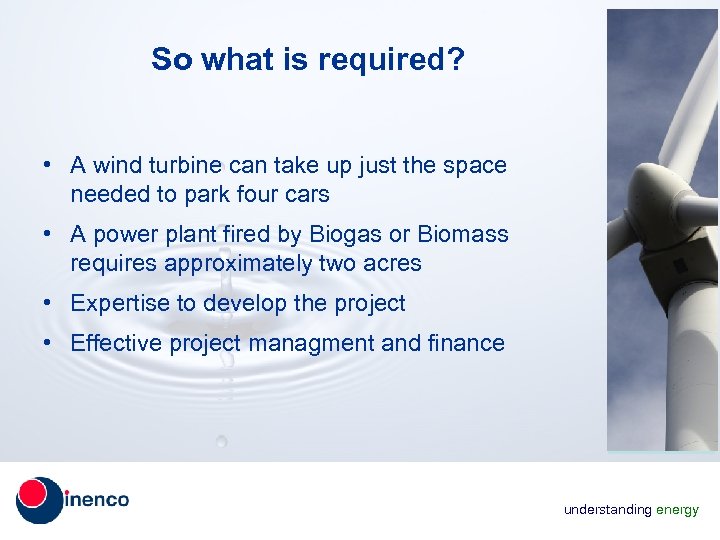 So what is required? • A wind turbine can take up just the space