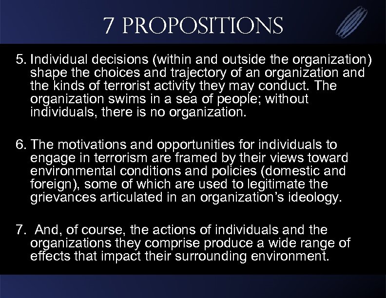 7 Propositions 5. Individual decisions (within and outside the organization) shape the choices and