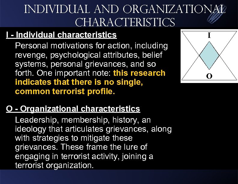 Individual and Organizational Characteristics I - Individual characteristics Personal motivations for action, including revenge,