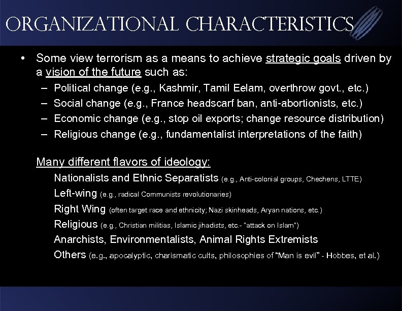 Organizational Characteristics • Some view terrorism as a means to achieve strategic goals driven