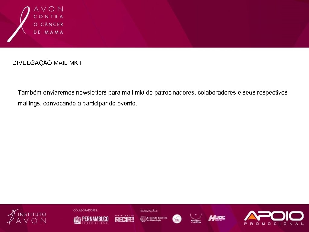 DIVULGAÇÃO MAIL MKT Também enviaremos newsletters para mail mkt de patrocinadores, colaboradores e seus