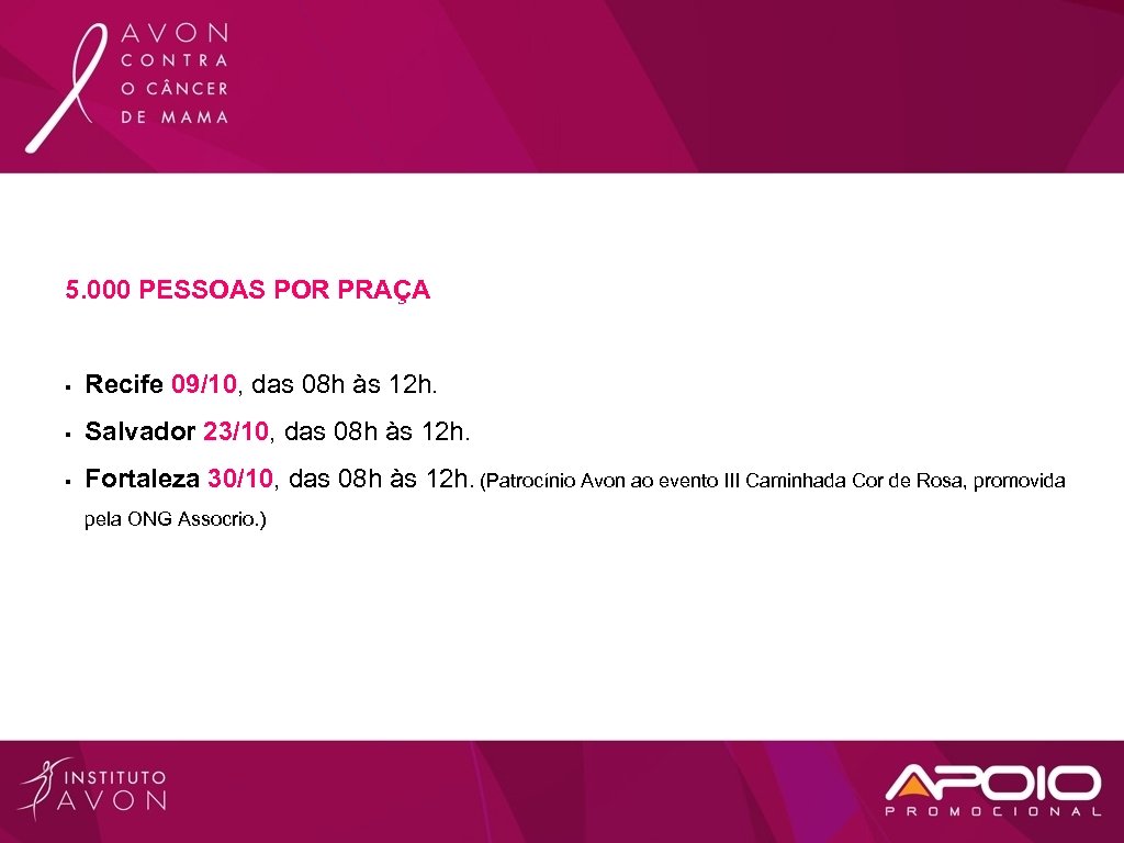 5. 000 PESSOAS POR PRAÇA § Recife 09/10, das 08 h às 12 h.