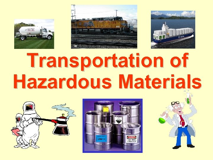 Transportation of Hazardous Materials Why do we