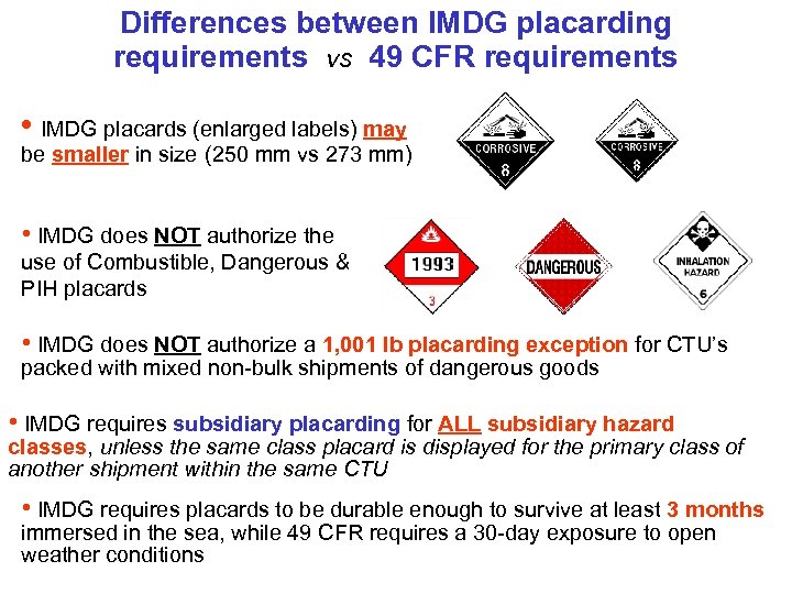 Differences between IMDG placarding requirements vs 49 CFR requirements • IMDG placards (enlarged labels)
