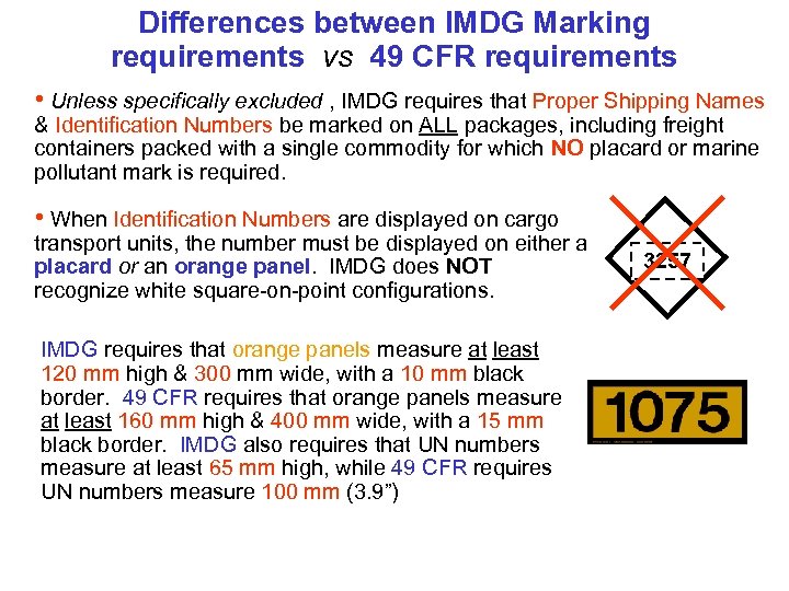 Differences between IMDG Marking requirements vs 49 CFR requirements • Unless specifically excluded ,