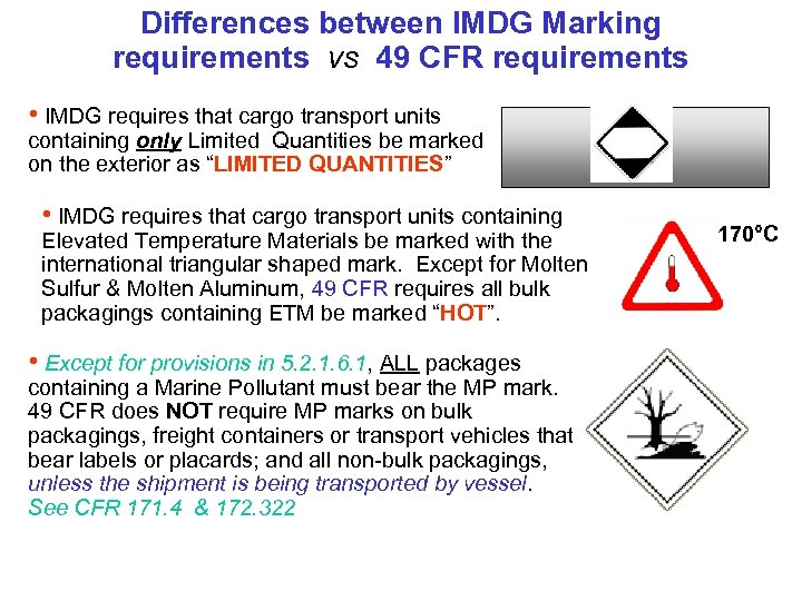 Differences between IMDG Marking requirements vs 49 CFR requirements • IMDG requires that cargo