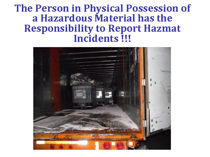 The Person in Physical Possession of a Hazardous Material has the Responsibility to Report