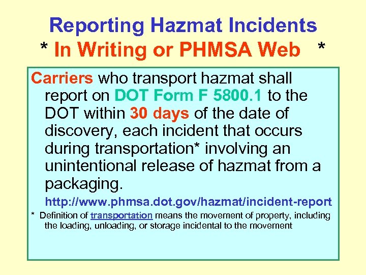 Reporting Hazmat Incidents * In Writing or PHMSA Web * Carriers who transport hazmat
