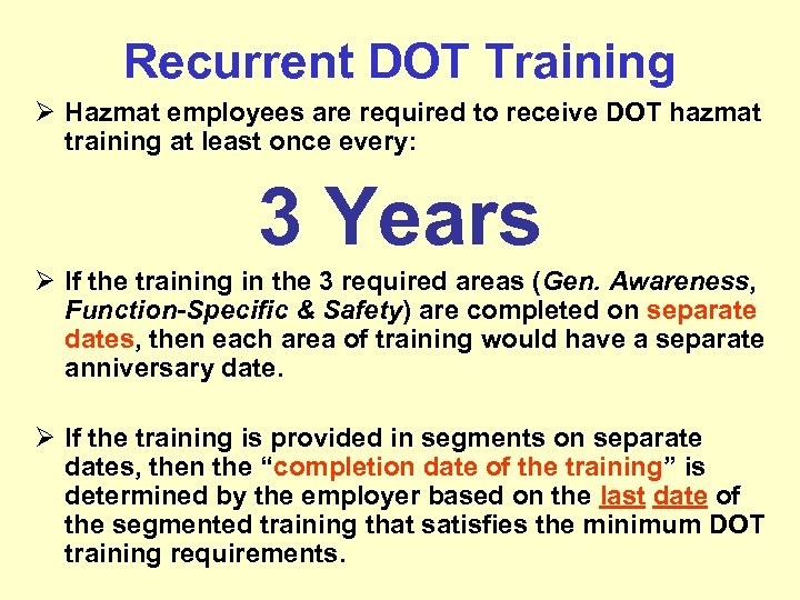 Recurrent DOT Training Ø Hazmat employees are required to receive DOT hazmat training at