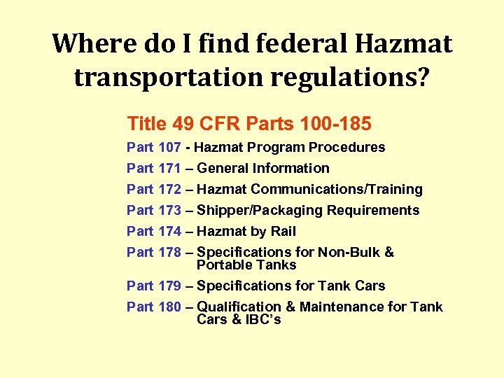Where do I find federal Hazmat transportation regulations? Title 49 CFR Parts 100 -185