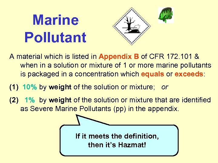 Marine Pollutant A material which is listed in Appendix B of CFR 172. 101