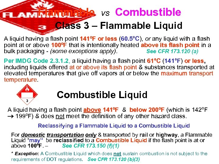 Flammable vs Combustible Class 3 – Flammable Liquid A liquid having a flash point