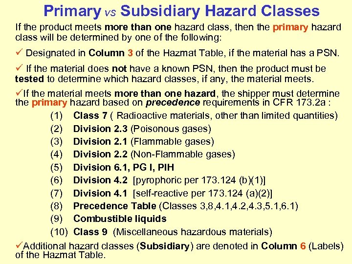 Primary vs Subsidiary Hazard Classes If the product meets more than one hazard class,