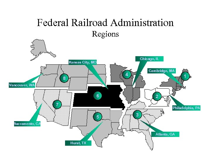 Federal Railroad Administration Regions Chicago, IL Kansas City, MO Cambridge, MA 4 8 1