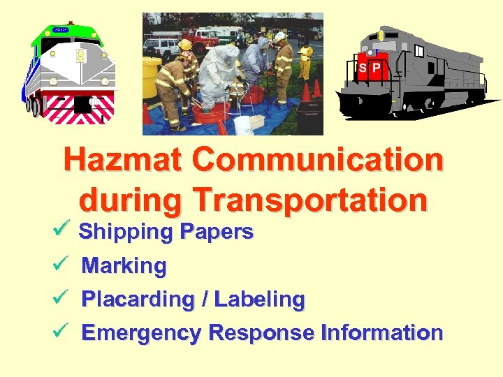 Hazmat Communication during Transportation ü Shipping Papers ü Marking ü Placarding / Labeling ü