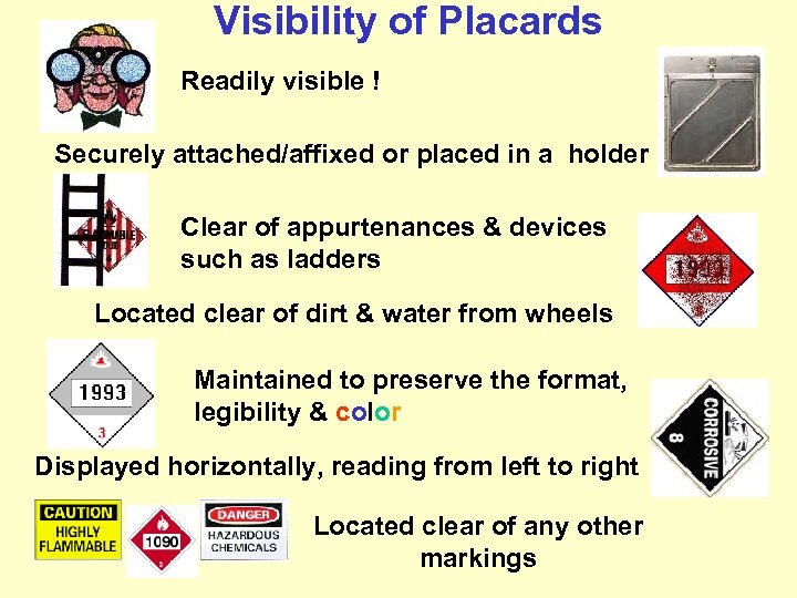 Visibility of Placards Readily visible ! Securely attached/affixed or placed in a holder Clear