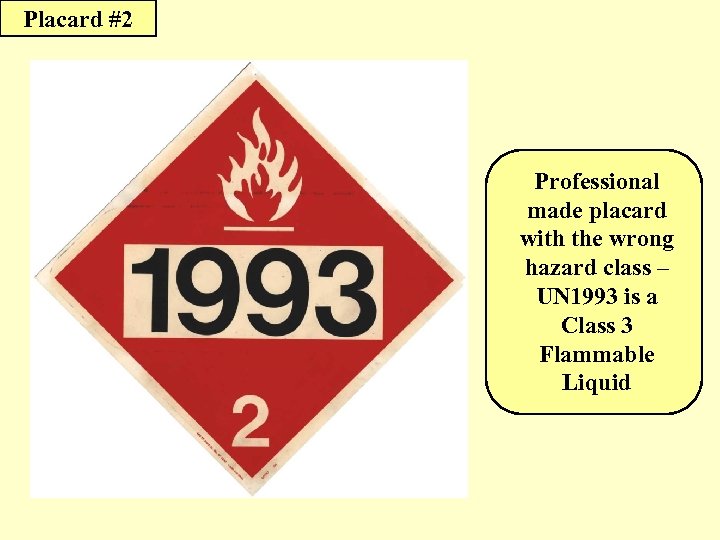 Placard #2 Professional made placard with the wrong hazard class – UN 1993 is