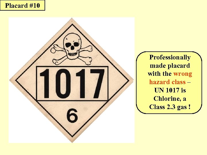 Placard #10 Professionally made placard with the wrong hazard class – UN 1017 is