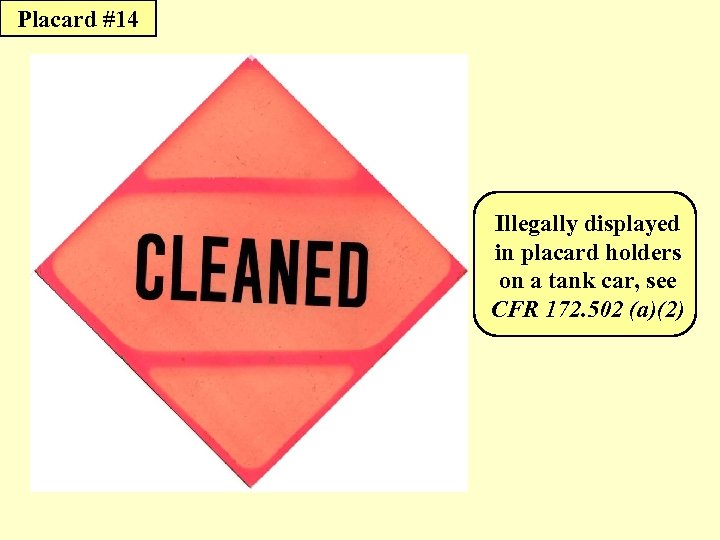 Placard #14 Illegally displayed in placard holders on a tank car, see CFR 172.