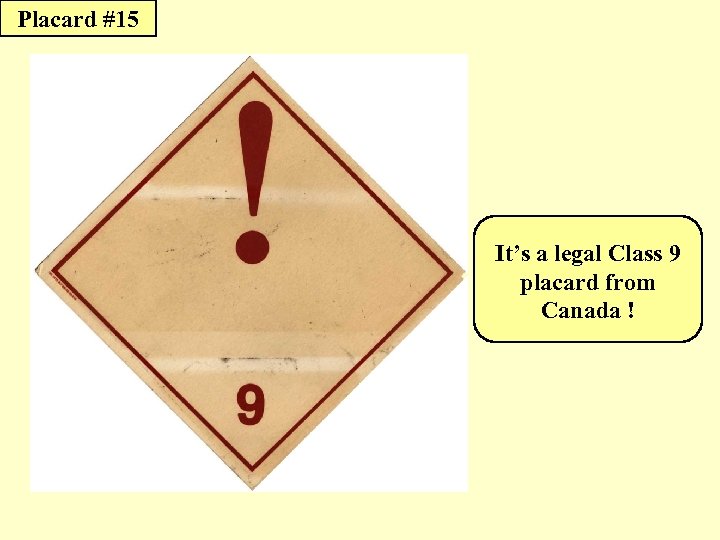 Placard #15 It’s a legal Class 9 placard from Canada ! 