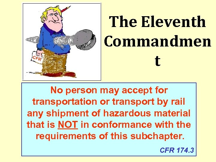 CFR The Eleventh Commandmen t No person may accept for transportation or transport by