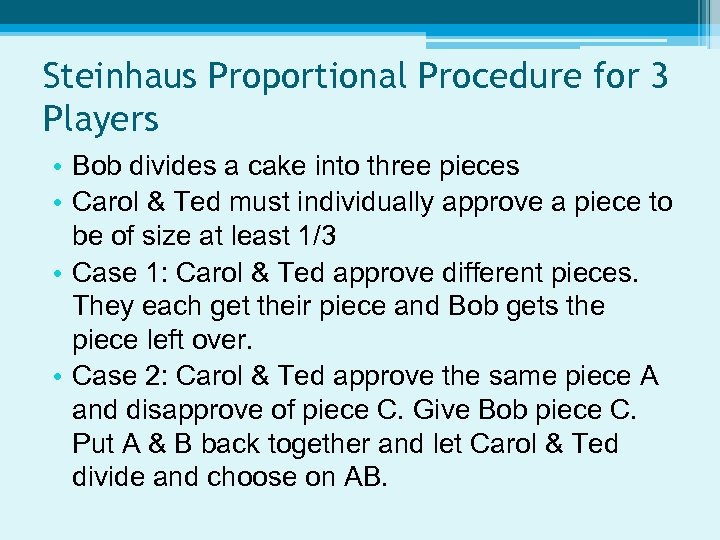 Steinhaus Proportional Procedure for 3 Players • Bob divides a cake into three pieces