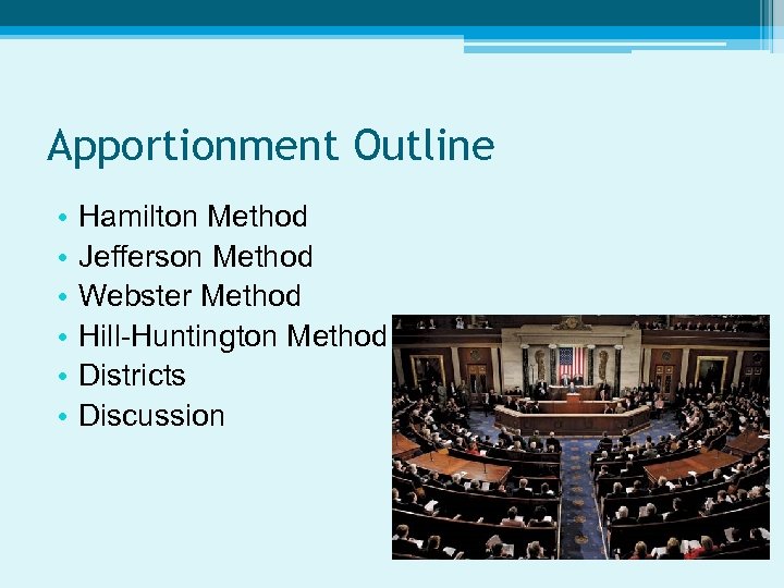 Apportionment Outline • • • Hamilton Method Jefferson Method Webster Method Hill-Huntington Method Districts