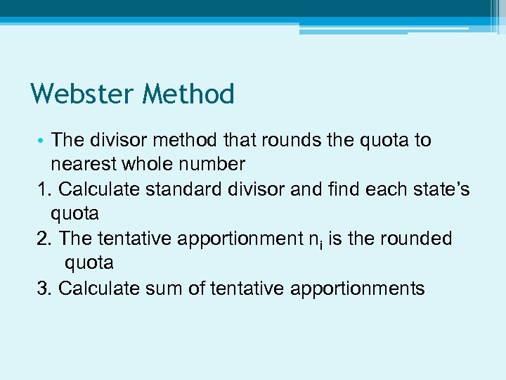 Webster Method • The divisor method that rounds the quota to nearest whole number