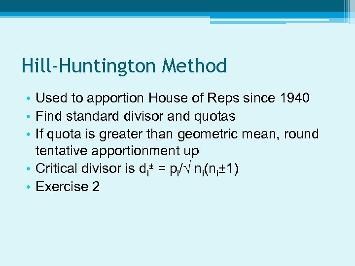 Hill-Huntington Method • Used to apportion House of Reps since 1940 • Find standard