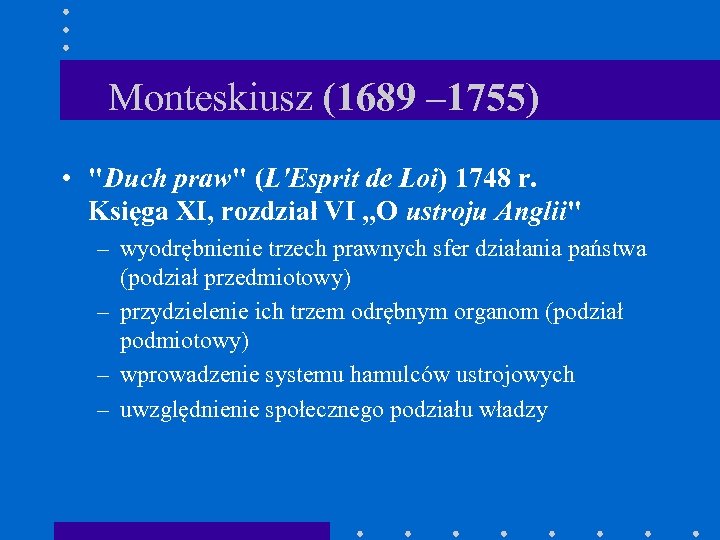 Monteskiusz (1689 – 1755) • 