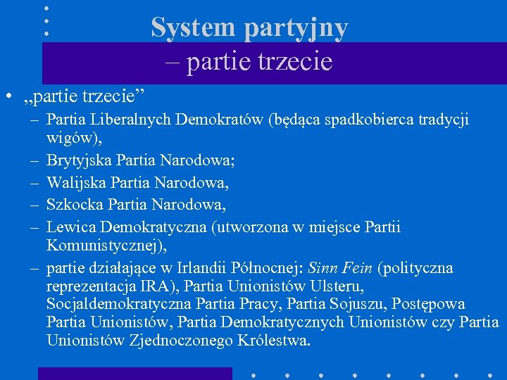System partyjny – partie trzecie • „partie trzecie” – Partia Liberalnych Demokratów (będąca spadkobierca