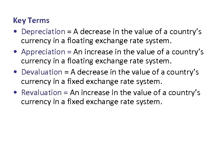 Key Terms • Depreciation = A decrease in the value of a country’s currency