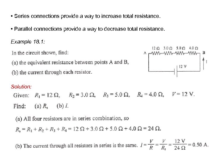  • Series connections provide a way to increase total resistance. • Parallel connections