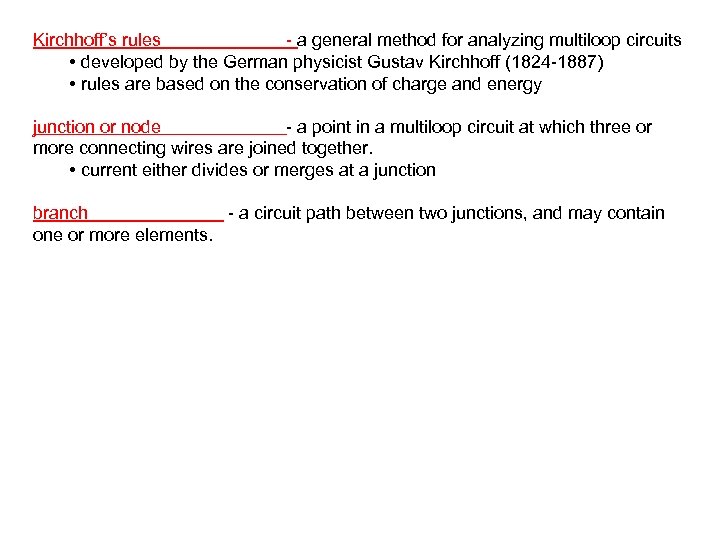 Kirchhoff’s rules - a general method for analyzing multiloop circuits • developed by the