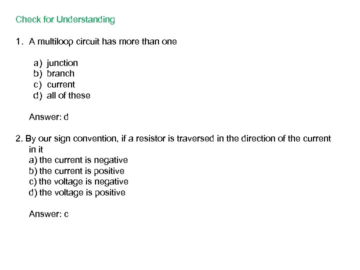 Check for Understanding 1. A multiloop circuit has more than one a) b) c)