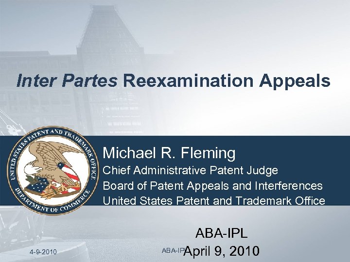 Inter Partes Reexamination Appeals Michael R. Fleming Chief Administrative Patent Judge Board of Patent