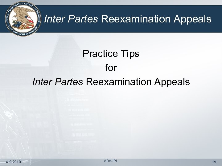 Inter Partes Reexamination Appeals Practice Tips for Inter Partes Reexamination Appeals 4 -9 -2010