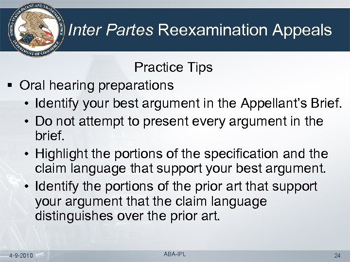 Inter Partes Reexamination Appeals Practice Tips § Oral hearing preparations • Identify your best