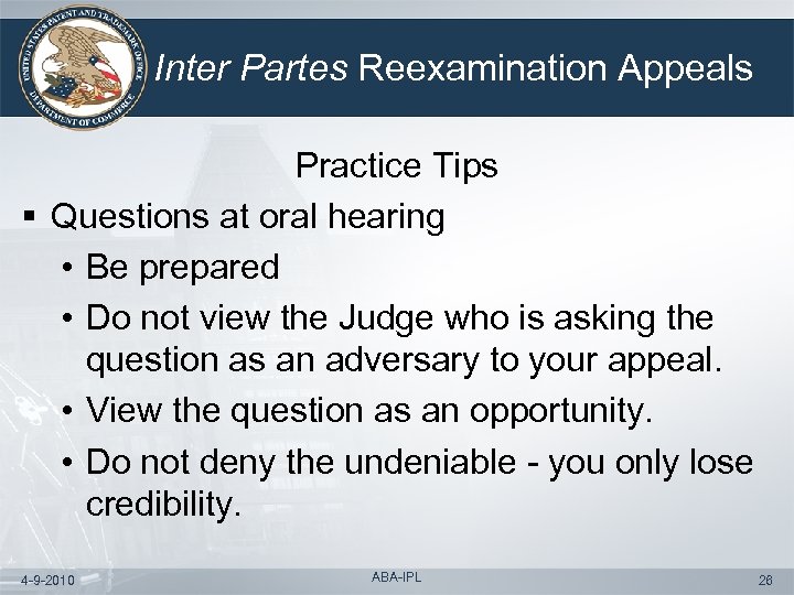 Inter Partes Reexamination Appeals Practice Tips § Questions at oral hearing • Be prepared