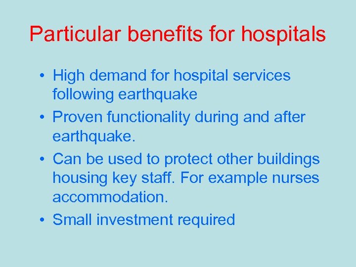 Particular benefits for hospitals • High demand for hospital services following earthquake • Proven