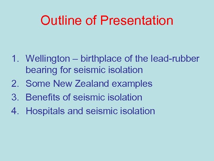 Outline of Presentation 1. Wellington – birthplace of the lead-rubber bearing for seismic isolation