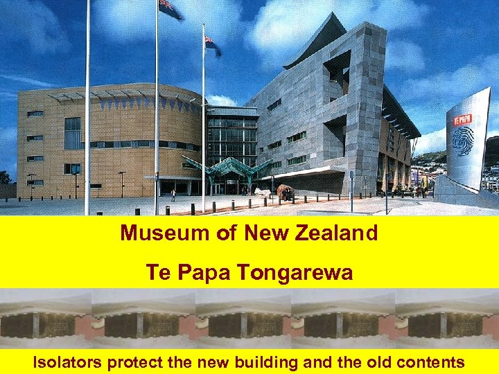 Museum of New Zealand Te Papa Tongarewa Isolators protect the new building and the