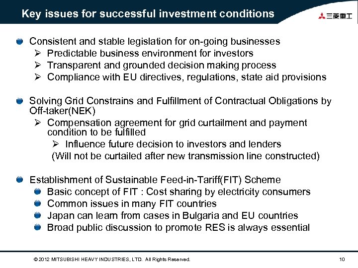 Key issues for successful investment conditions Consistent and stable legislation for on-going businesses Ø