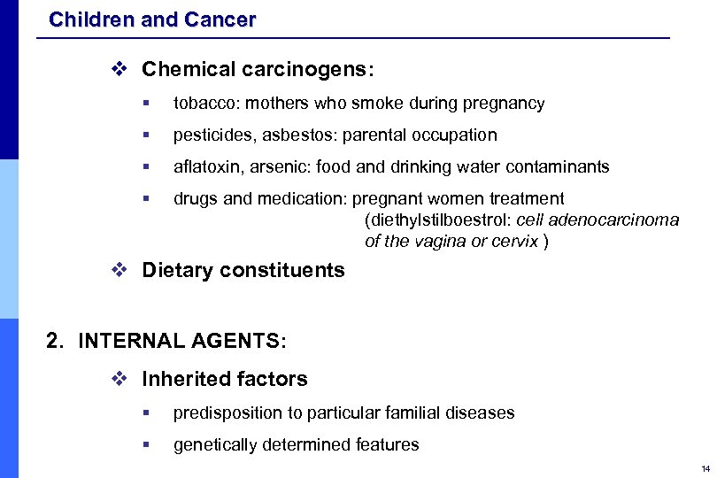 Children and Cancer v Chemical carcinogens: § tobacco: mothers who smoke during pregnancy §