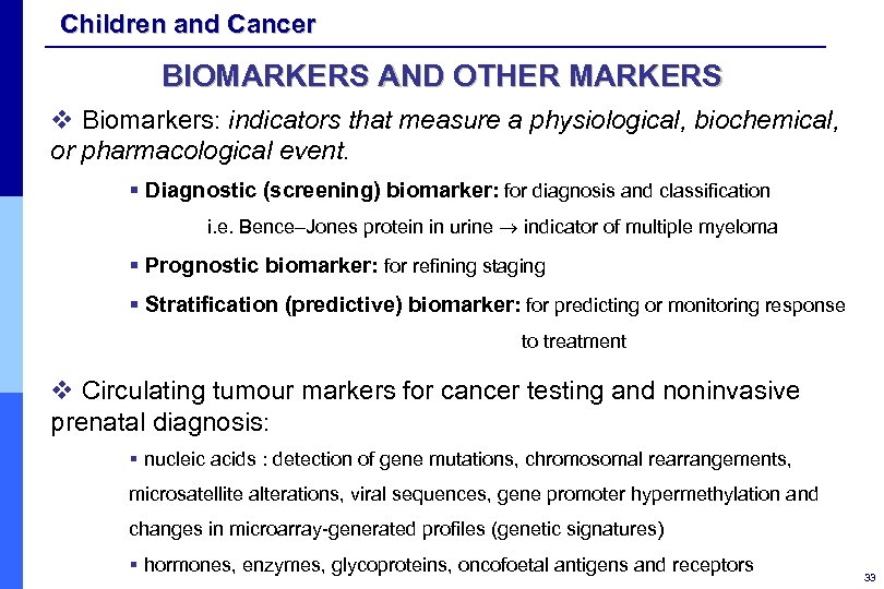 Children and Cancer BIOMARKERS AND OTHER MARKERS v Biomarkers: indicators that measure a physiological,