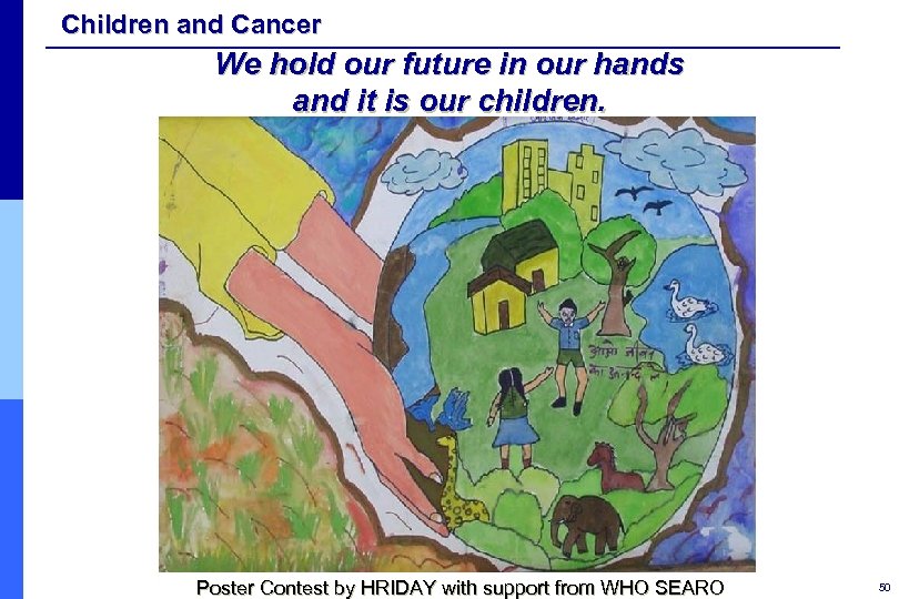 Children and Cancer We hold our future in our hands and it is our