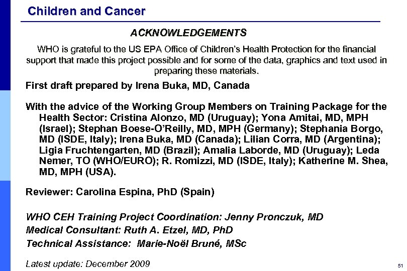 Children and Cancer ACKNOWLEDGEMENTS WHO is grateful to the US EPA Office of Children’s